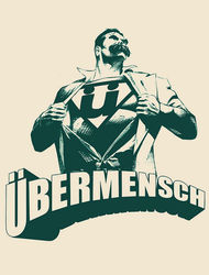 Ubermensch | I am Not a Man I am Dynamite!